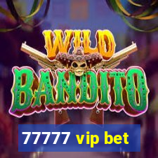 77777 vip bet